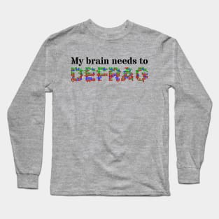 My brain needs to defrag (Black text) Long Sleeve T-Shirt